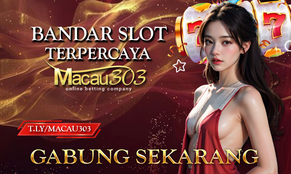 Bandar Slot Terpercaya Macau303 - Gabung Sekarang!